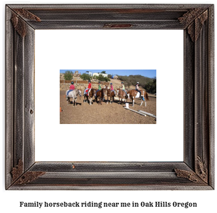 family horseback riding near me in Oak Hills, Oregon